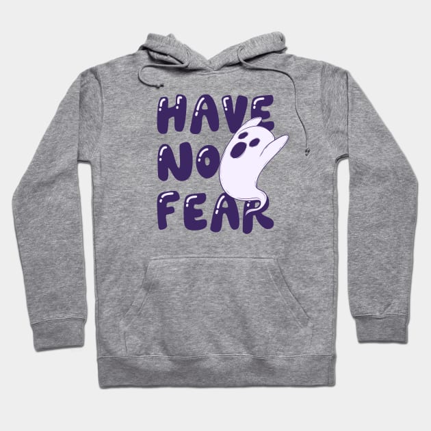 Have no fear Hoodie by Jess Adams